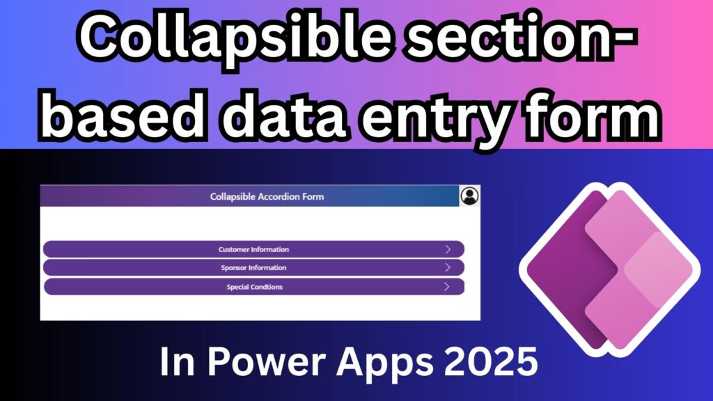 Collapsible Section Based Data Entry Form in Power Apps